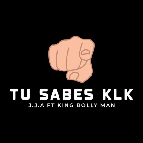 TU SABES KLK ft. King Bolly Man | Boomplay Music