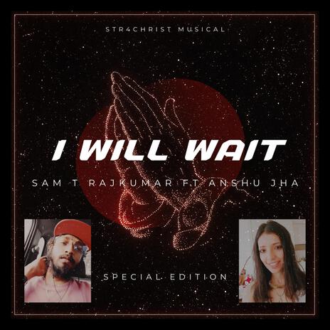 I Will Wait (feat. Anshu Jha) (Special Edition)