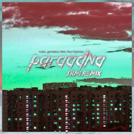 Paraadna (feat. nublu, Raul Ojamaa & Gameboy Tetris) (Siimi Remix) | Boomplay Music