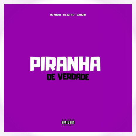 Piranha de Verdade ft. DJ Jotta7 & Mc Nauan | Boomplay Music