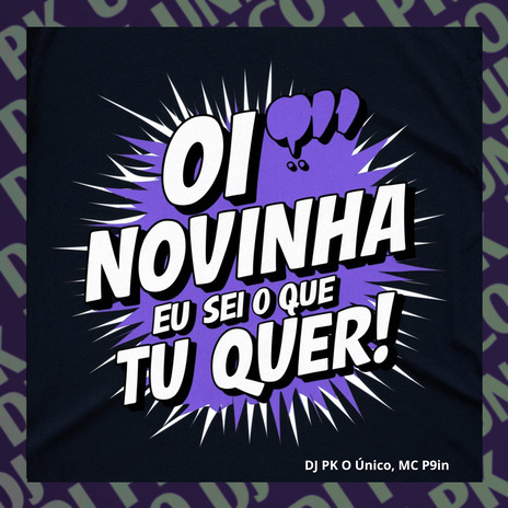 Oi Novinha Eu Sei o Que Tu Quer ft. MC P9in | Boomplay Music