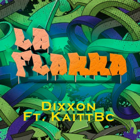 La Flakka (feat. Dixxon & KaittBC) | Boomplay Music