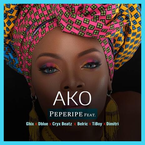 AKO ft. Ghix, Dblue, Cryx beatz, Belric & Tiboy | Boomplay Music