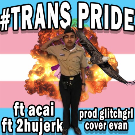 trans pride anthem ft. acai & 2hujerk | Boomplay Music
