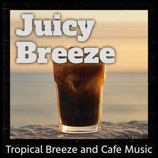 Tropical Breeze and Cafe Music