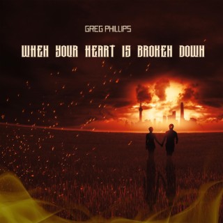 When Your Heart Is Broken Down lyrics | Boomplay Music