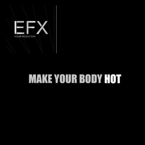 Make your body Hot | Boomplay Music