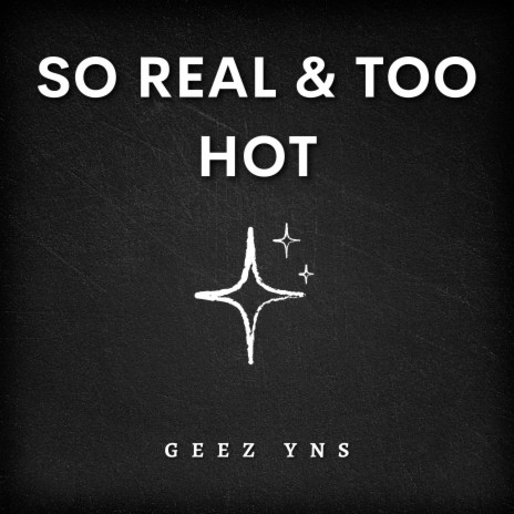 So Real & Too Hot | Boomplay Music