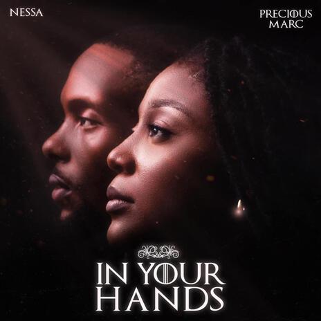 In Your Hands ft. Precious Marc | Boomplay Music
