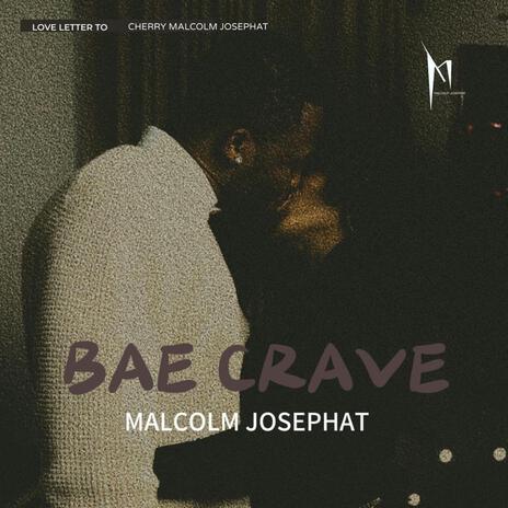 BAE CRAVE (love letter to Cherry Malcolm Josephat) | Boomplay Music