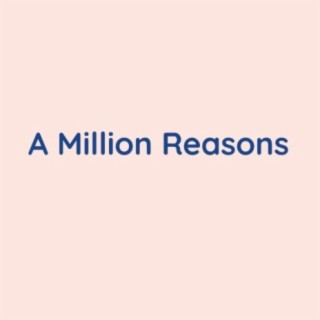 A Million Reasons