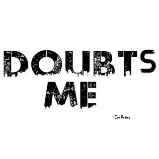 Doubts Me