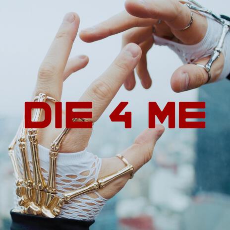 Die 4 Me | Boomplay Music