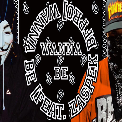 Wanna Be ft. Zaspek Bfpro | Boomplay Music