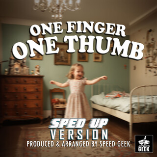 One Finger One Thumb (Sped-Up Version)