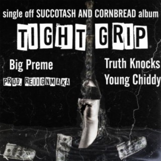 Tight Grip (feat. Big Preme, TruthKnocks & Young Chiddy)