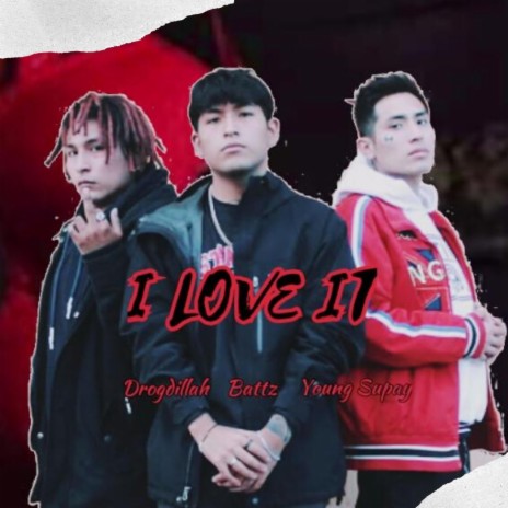 I Love It (feat. Drogdillah & Young Supay)