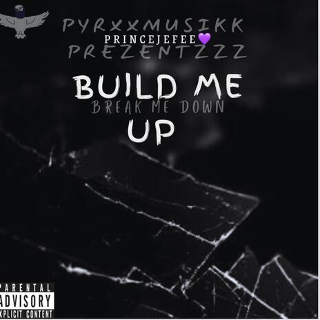 Build Me Up (Break Me Down) | Boomplay Music