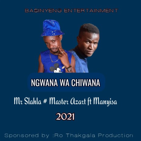 Ngwana Wa Chiwana (feat. Manyisa) | Boomplay Music