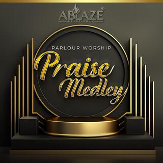 Praise Medley(Parlour Worship)