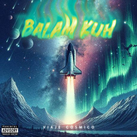 Viaje Cósmico ft. Balam Kuh | Boomplay Music