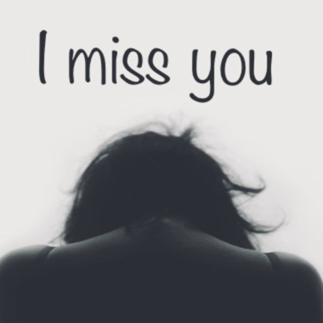 I Miss You | Boomplay Music