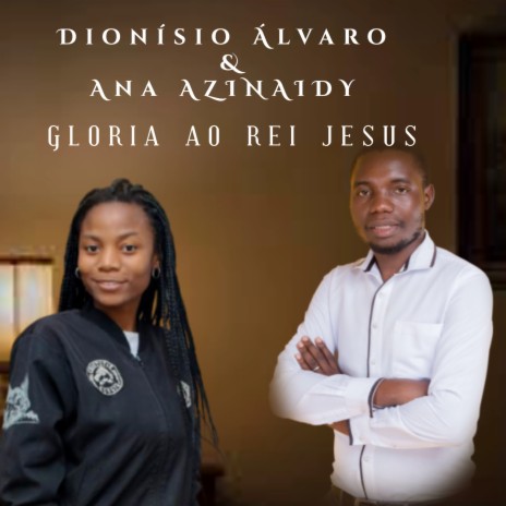 Glória ao Rei Jesus ft. Ana Azinaidy | Boomplay Music