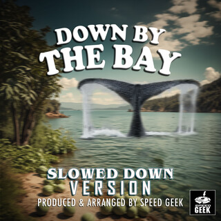 Down By The Bay (Slowed Down Version)