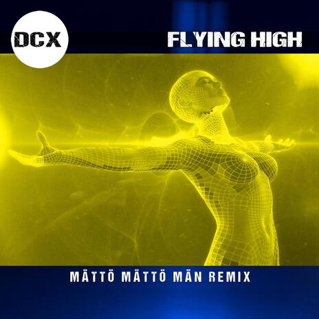 Flying High (Mättö Mättö Män Remix) ft. Mättö Mättö Män | Boomplay Music