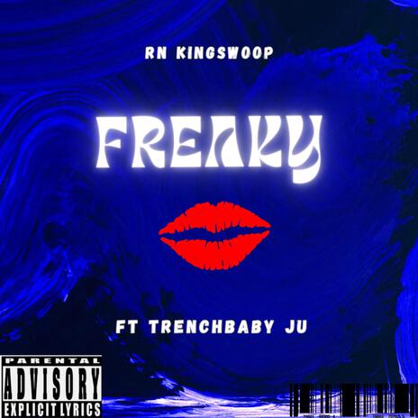 Freaky ft. Trenchbaby Ju | Boomplay Music