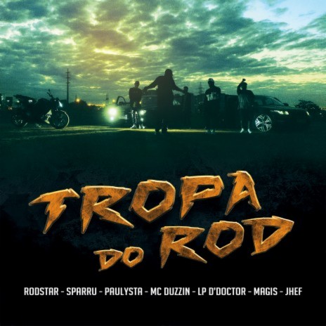 Tropa do Rod ft. Jhef, LP D'Doctor, Magis, MC Duzzin & Paulysta | Boomplay Music