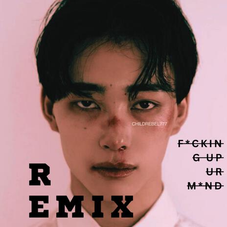 f*cking up ur m*ND REMIX