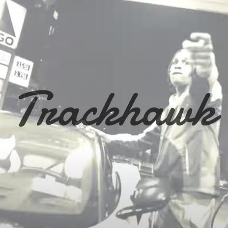 Trackhawk | Boomplay Music