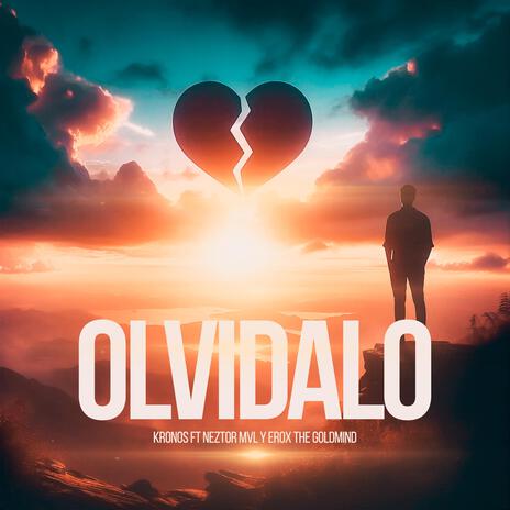 Olvidalo ft. Neztor mvl & Erox The Gold Mind | Boomplay Music