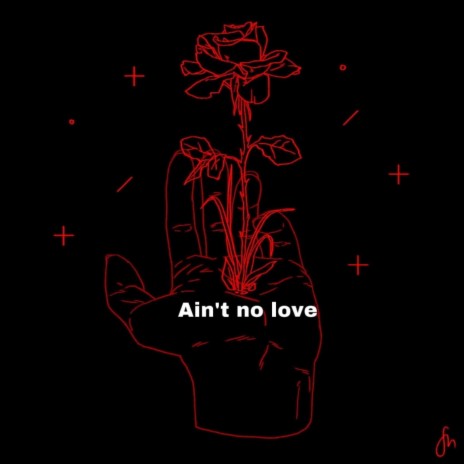 Aint no love