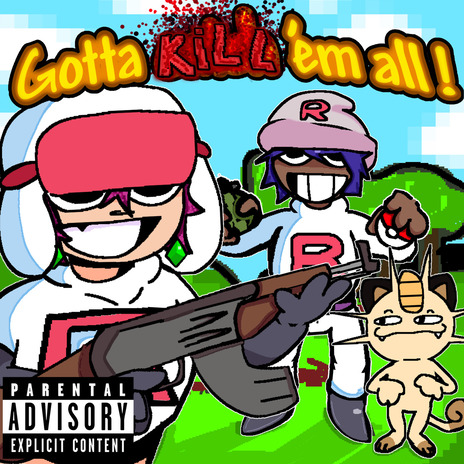 GOTTA KILL 'EM ALL! ft. kill gameoverdose | Boomplay Music