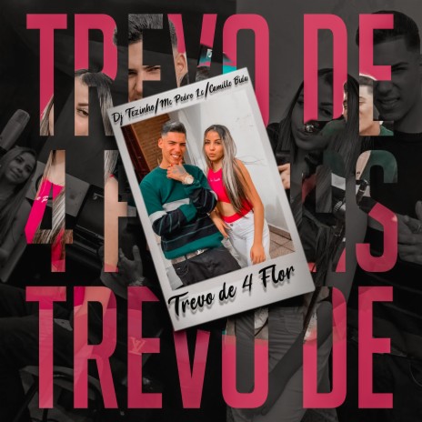 Trevo de 4 Flor ft. Mc Pedro LC & Camille Bidu | Boomplay Music