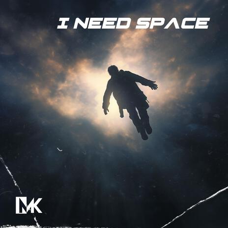 I need Space | Boomplay Music