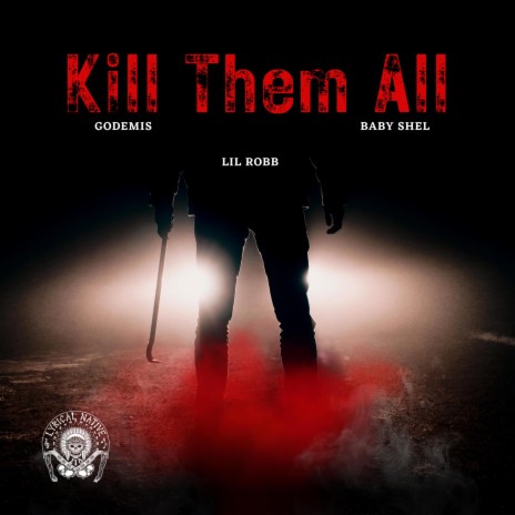 Kill Them All ft. Godemis & Baby Shel | Boomplay Music