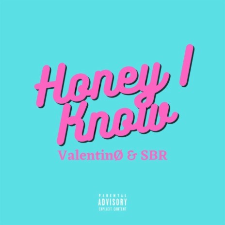 Honey I Know ft. SBR | Boomplay Music