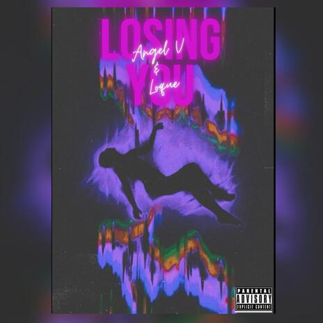 Losing you ft. Loque