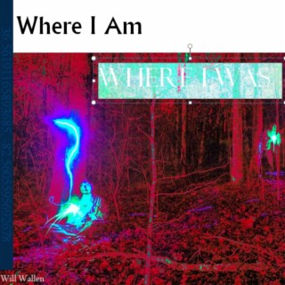 Where I Am: WHERE I WAS