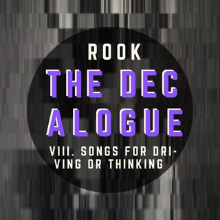 The Decalogue VIII. Songs for Driving or Thinking