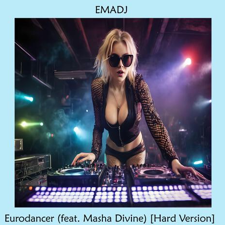 Eurodancer (Hard Version) ft. Masha Divine | Boomplay Music