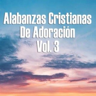 Alabanzas Cristianas de Adoración, Vol. 3