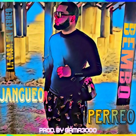 Jangueo & Perreo (feat. Bembo) | Boomplay Music