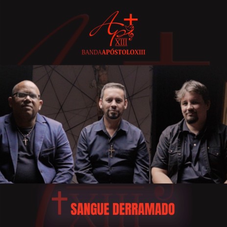 SANGUE DERRAMADO ft. BANDA APÓSTOLO XIII