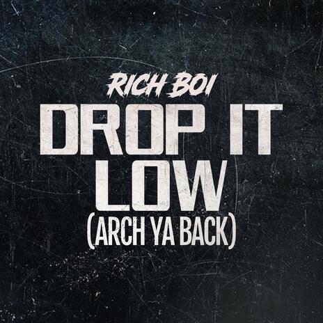 Drop It Low (Arch Ya Back) | Boomplay Music