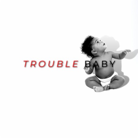 Trouble Baby | Boomplay Music