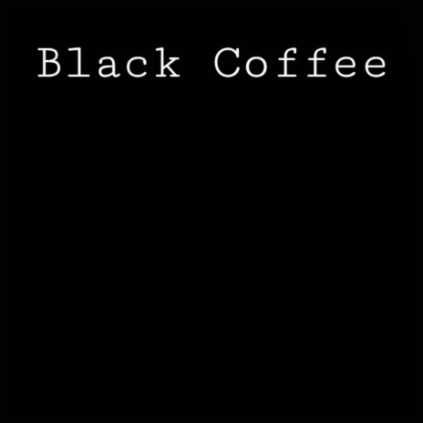 Black Coffee | Boomplay Music